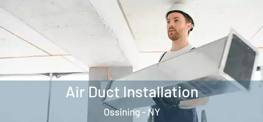  Air Duct Installation Ossining - NY