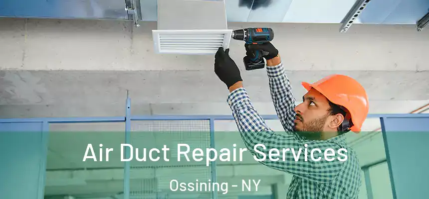  Air Duct Repair Services Ossining - NY