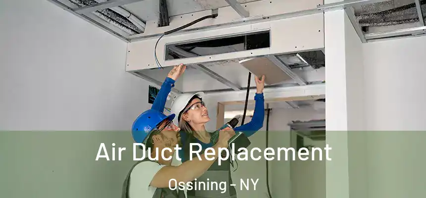  Air Duct Replacement Ossining - NY