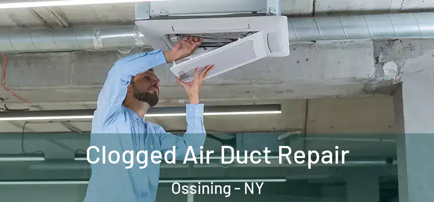  Clogged Air Duct Repair Ossining - NY