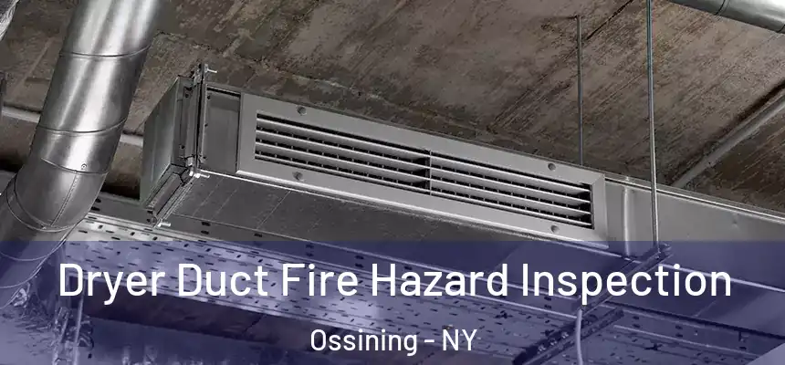  Dryer Duct Fire Hazard Inspection Ossining - NY