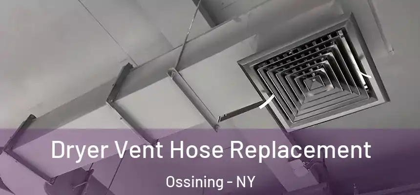  Dryer Vent Hose Replacement Ossining - NY