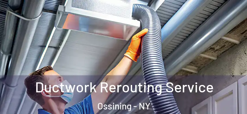  Ductwork Rerouting Service Ossining - NY