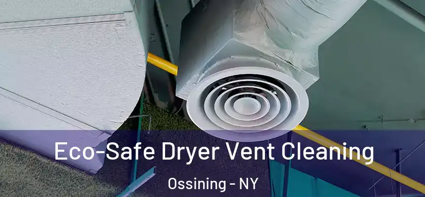  Eco-Safe Dryer Vent Cleaning Ossining - NY