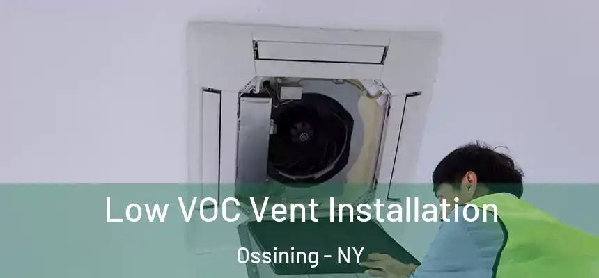  Low VOC Vent Installation Ossining - NY