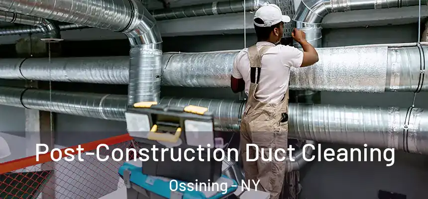  Post-Construction Duct Cleaning Ossining - NY