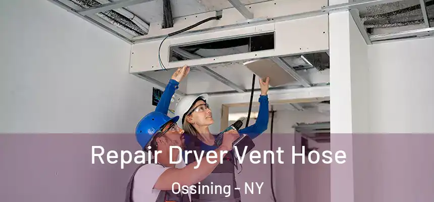  Repair Dryer Vent Hose Ossining - NY